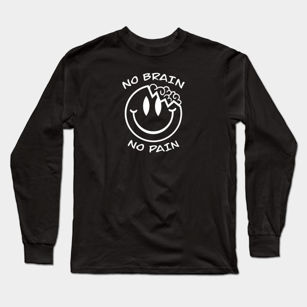 No brain no pain Long Sleeve T-Shirt by Smoky Lemon